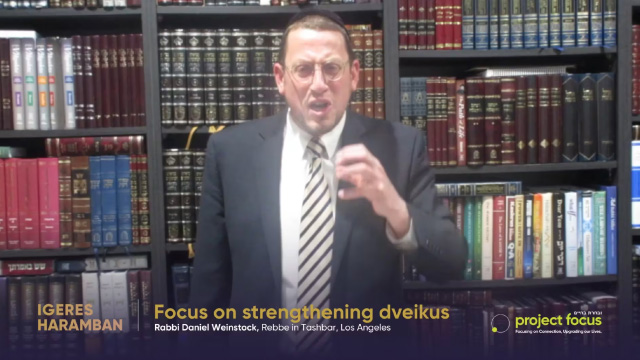 Part 7 – Focus on Strengthening Dveikus, R’ Weinstock